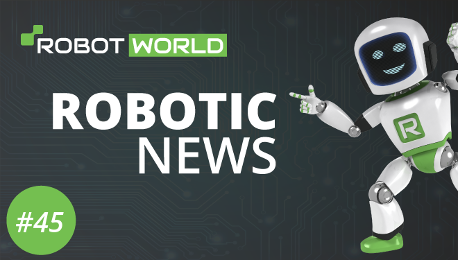 Novinky zo sveta robotiky #45